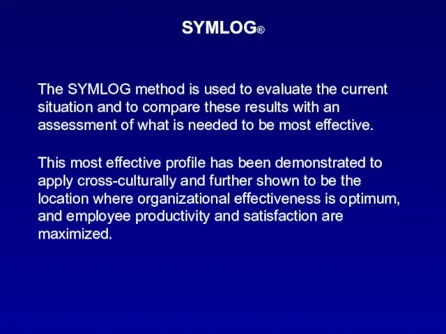 SYMLOG® The SYMLOG method is used to evaluate the current