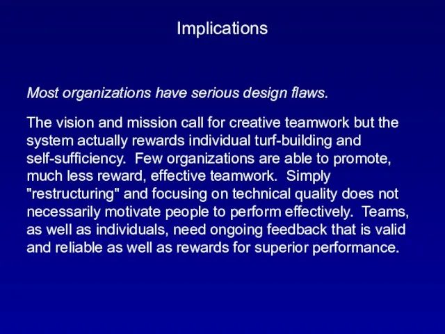 Implications Most organizations have serious design flaws. The vision and