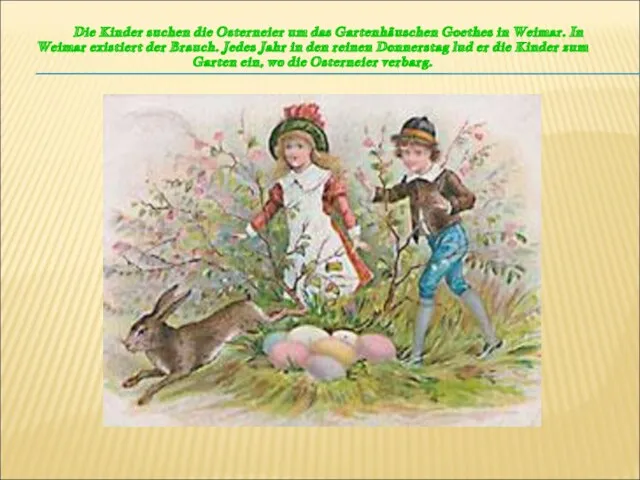 Die Kinder suchen die Osterneier um das Gartenhäuschen Goethes in