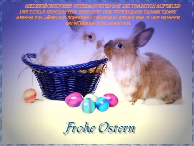 Niedersächsischer Osterajschted hat die Tradition aufgrund des Titels geschaffen: hier lebt der Osternhase