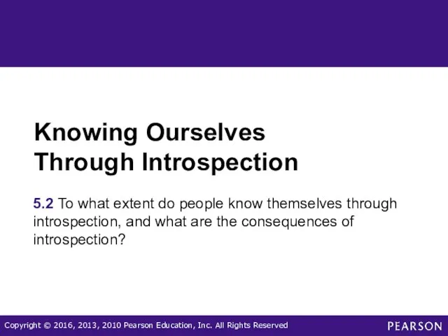 Knowing Ourselves Through Introspection 5.2 To what extent do people know themselves through
