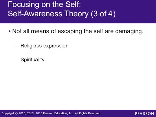 Focusing on the Self: Self-Awareness Theory (3 of 4) Not all means of