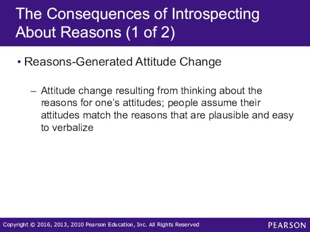 The Consequences of Introspecting About Reasons (1 of 2) Reasons-Generated Attitude Change Attitude