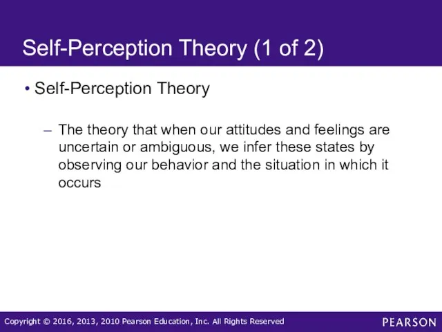 Self-Perception Theory (1 of 2) Self-Perception Theory The theory that when our attitudes