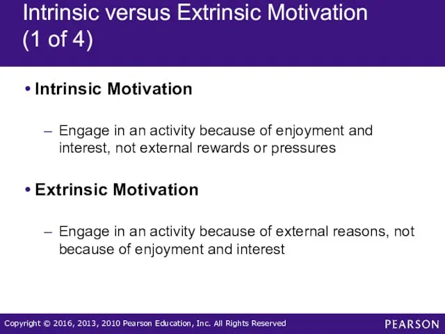 Intrinsic versus Extrinsic Motivation (1 of 4) Intrinsic Motivation Engage in an activity