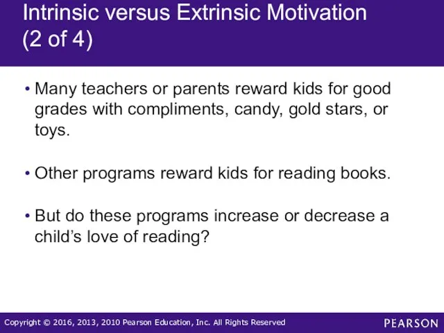 Intrinsic versus Extrinsic Motivation (2 of 4) Many teachers or parents reward kids