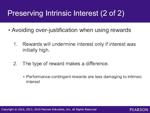 Preserving Intrinsic Interest (2 of 2) Avoiding over-justification when using rewards Rewards will