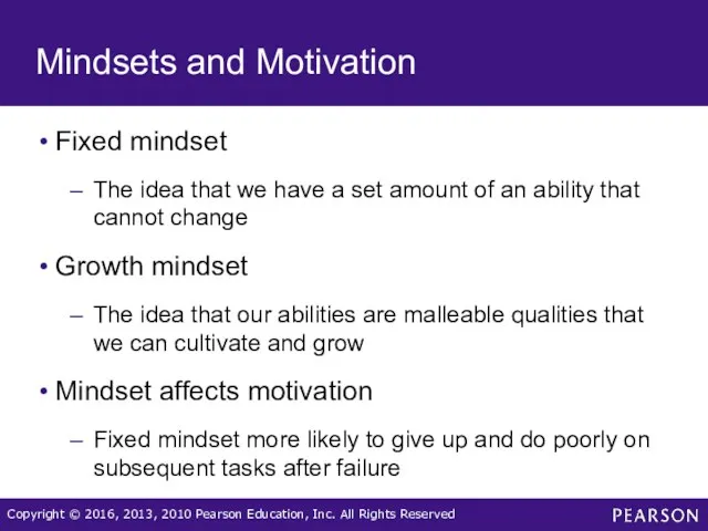 Mindsets and Motivation Fixed mindset The idea that we have a set amount