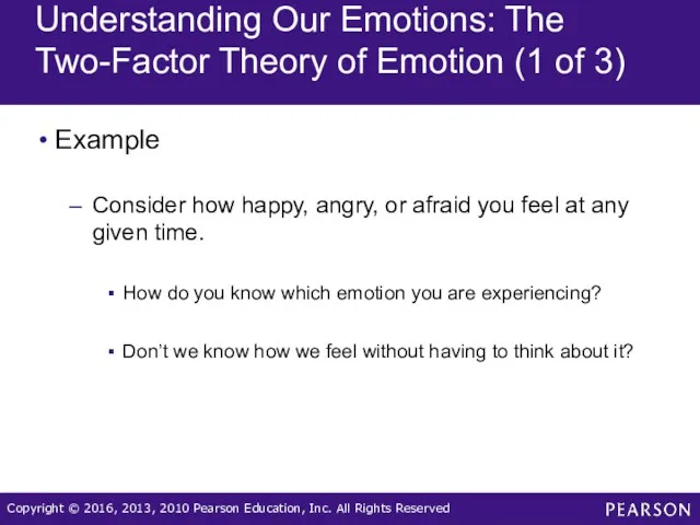 Understanding Our Emotions: The Two-Factor Theory of Emotion (1 of 3) Example Consider