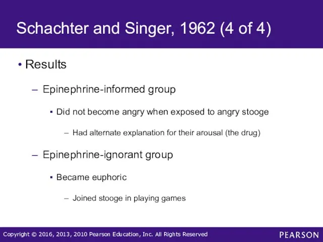 Schachter and Singer, 1962 (4 of 4) Results Epinephrine-informed group Did not become