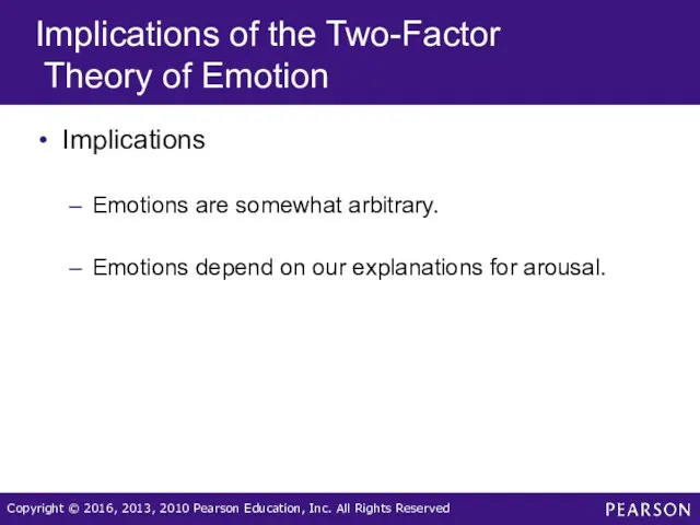 Implications of the Two-Factor Theory of Emotion Implications Emotions are somewhat arbitrary. Emotions
