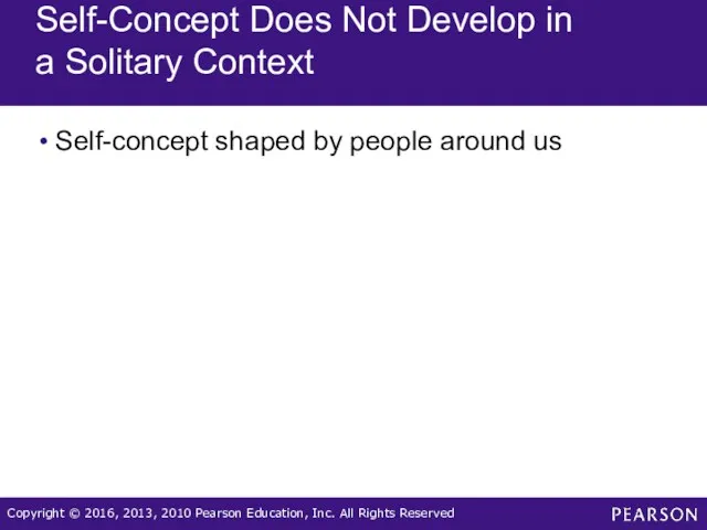 Self-Concept Does Not Develop in a Solitary Context Self-concept shaped by people around us