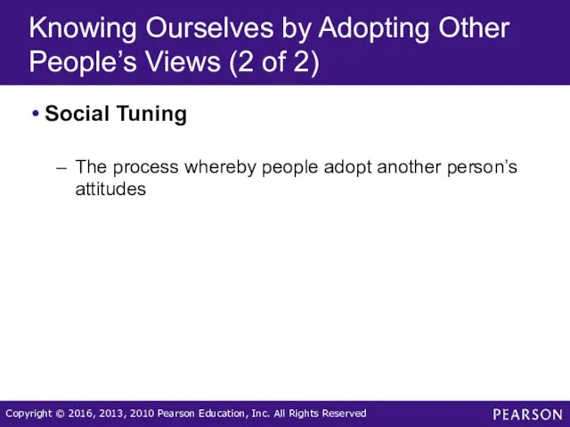 Knowing Ourselves by Adopting Other People’s Views (2 of 2) Social Tuning The