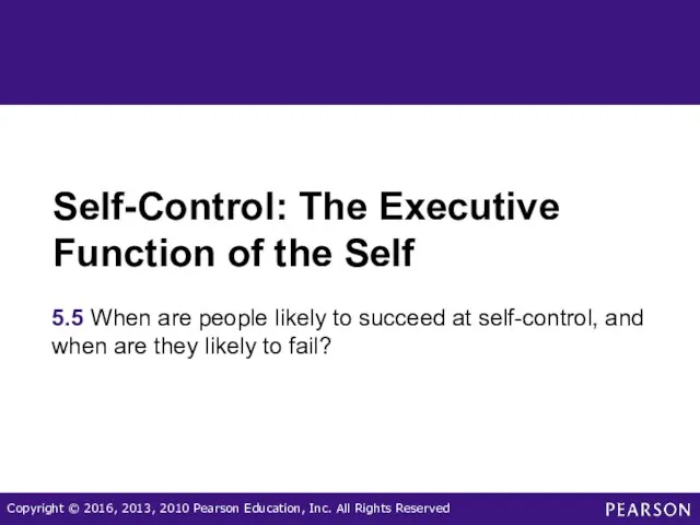 Self-Control: The Executive Function of the Self 5.5 When are people likely to