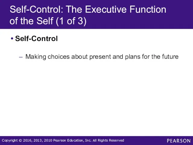 Self-Control: The Executive Function of the Self (1 of 3) Self-Control Making choices