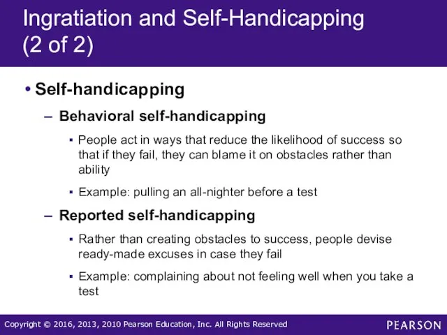 Ingratiation and Self-Handicapping (2 of 2) Self-handicapping Behavioral self-handicapping People act in ways
