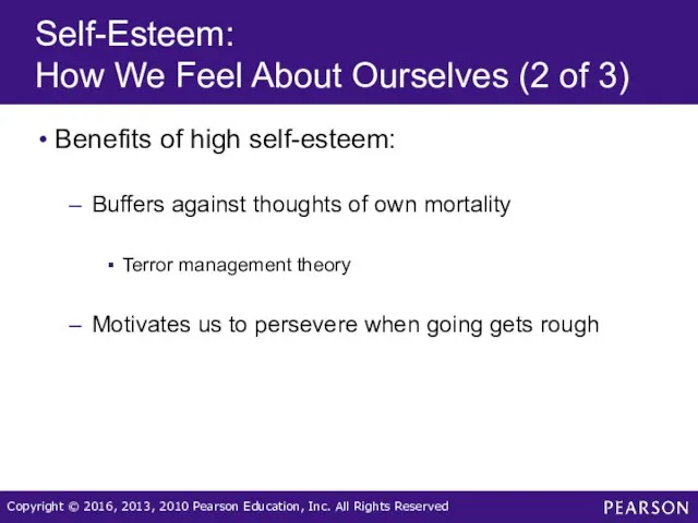 Self-Esteem: How We Feel About Ourselves (2 of 3) Benefits of high self-esteem: