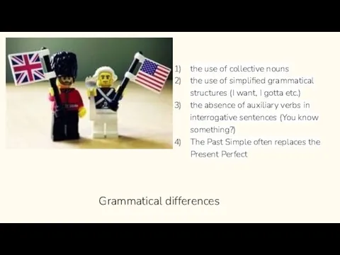 Grammatical differences the use of collective nouns the use of