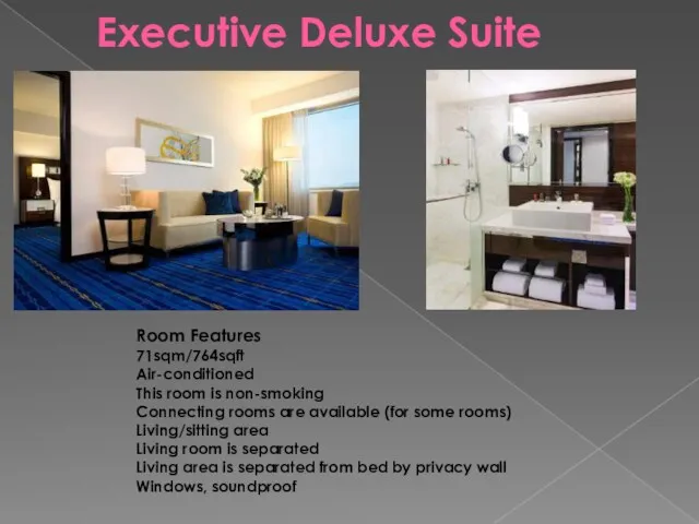 Executive Deluxe Suite Room Features 71sqm/764sqft Air-conditioned This room is