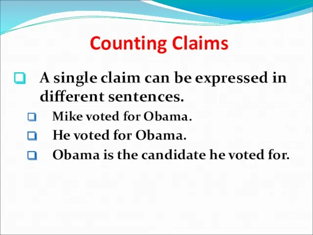 Counting Claims A single claim can be expressed in different sentences. Mike voted
