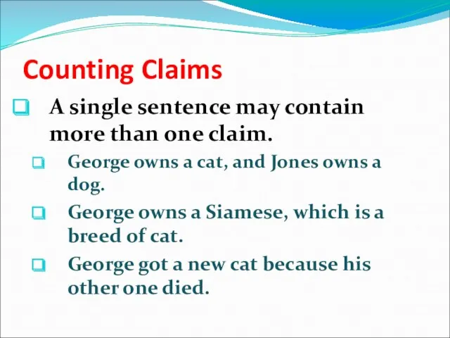 Counting Claims A single sentence may contain more than one claim. George owns