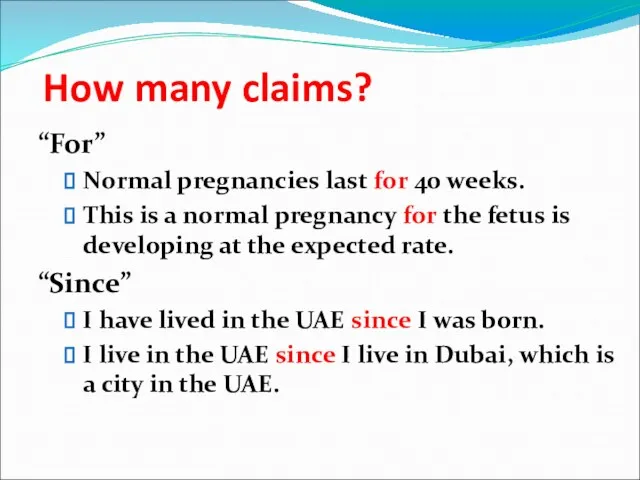 How many claims? “For” Normal pregnancies last for 40 weeks. This is a