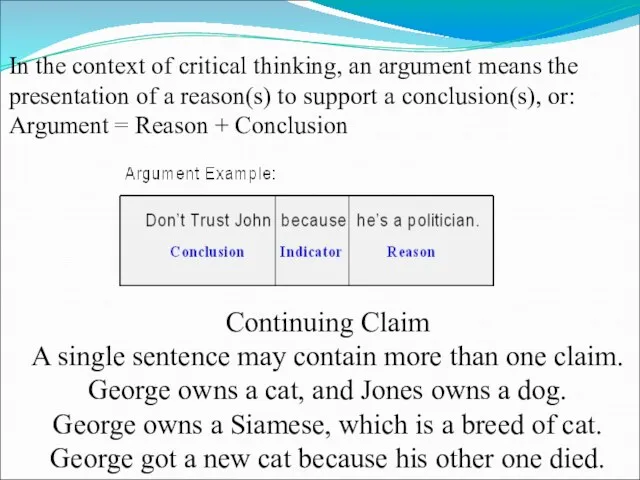 In the context of critical thinking, an argument means the presentation of a