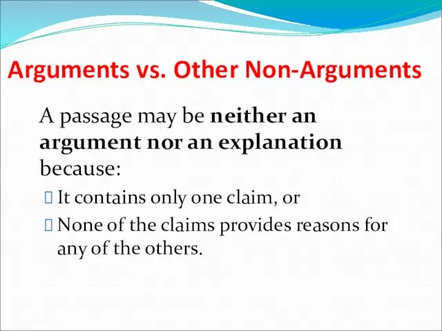 Arguments vs. Other Non-Arguments A passage may be neither an argument nor an