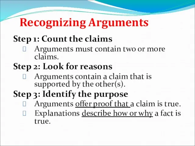 Recognizing Arguments Step 1: Count the claims Arguments must contain two or more
