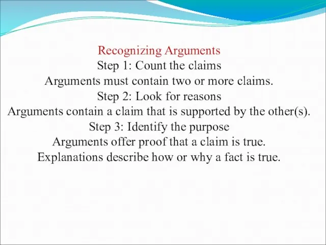 Recognizing Arguments Step 1: Count the claims Arguments must contain two or more