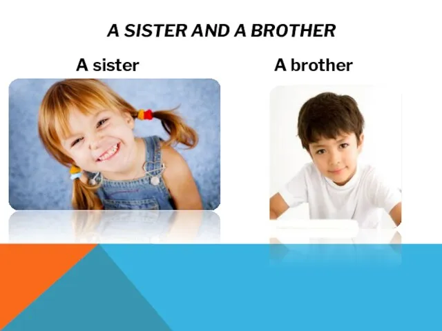 A sister A brother A SISTER AND A BROTHER