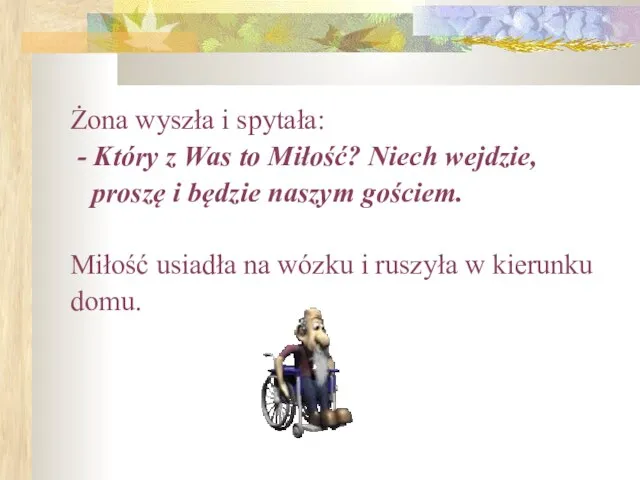 Żona wyszła i spytała: - Który z Was to Miłość?