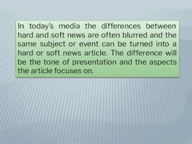 In today’s media the differences between hard and soft news