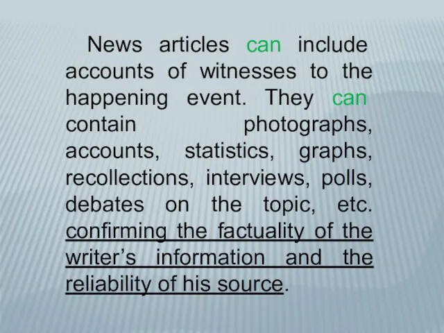 News articles can include accounts of witnesses to the happening