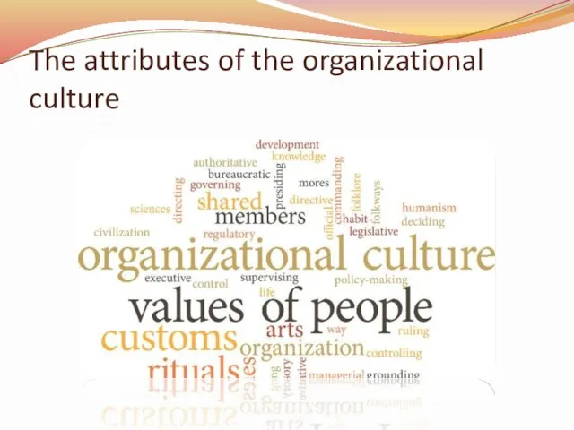 The attributes of the organizational culture