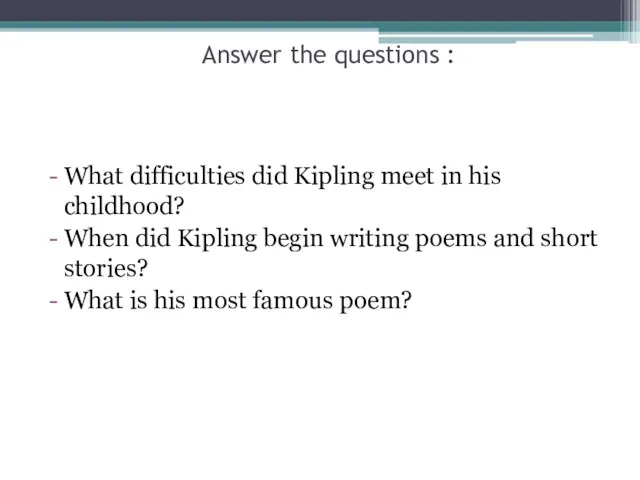 Answer the questions : What difficulties did Kipling meet in