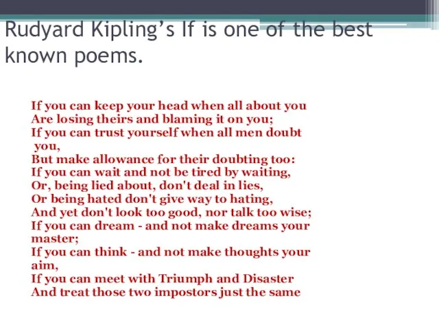 Rudyard Kipling’s If is one of the best known poems.