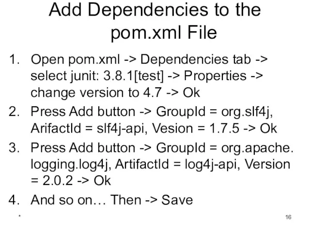 Add Dependencies to the pom.xml File Open pom.xml -> Dependencies