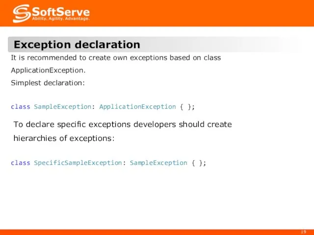 Exception declaration class SampleException: ApplicationException { }; It is recommended to create own