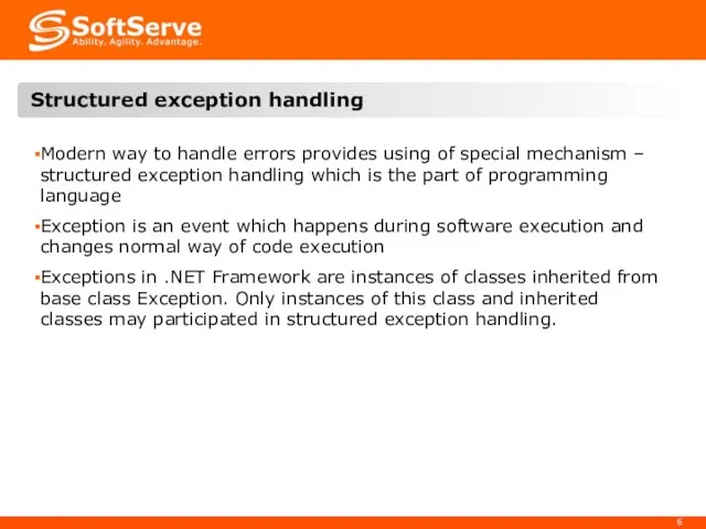 Modern way to handle errors provides using of special mechanism – structured exception