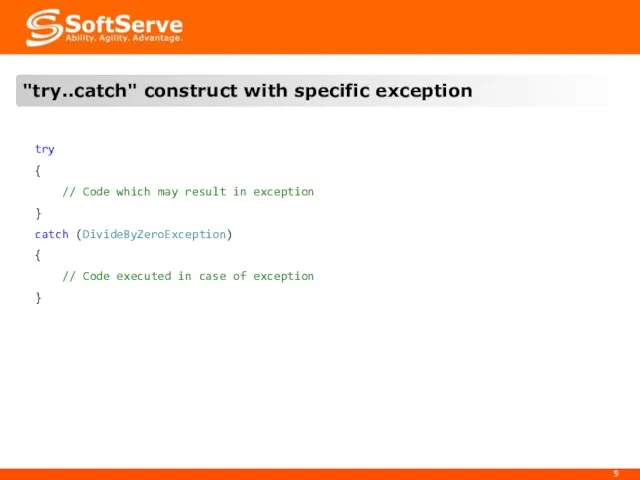 try { // Code which may result in exception } catch (DivideByZeroException) {