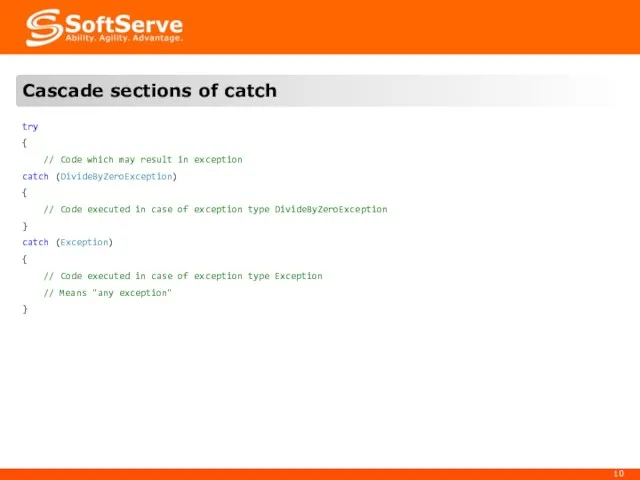 try { // Code which may result in exception catch (DivideByZeroException) { //
