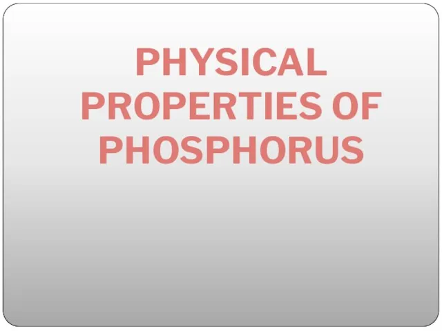 PHYSICAL PROPERTIES OF PHOSPHORUS