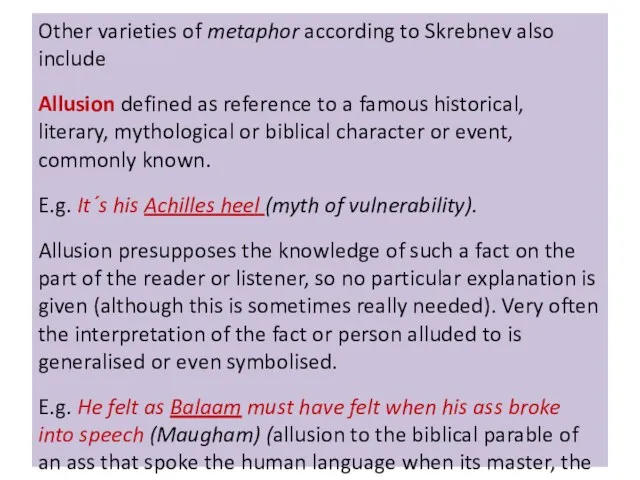 Other varieties of metaphor according to Skrebnev also include Allusion