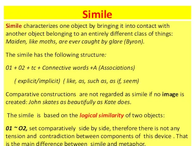 Simile Simile characterizes one object by bringing it into contact