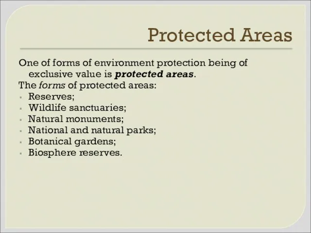 Protected Areas One of forms of environment protection being of exclusive value is
