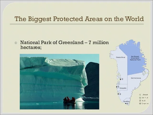 The Biggest Protected Areas on the World National Park of Greenland – 7 million hectares;