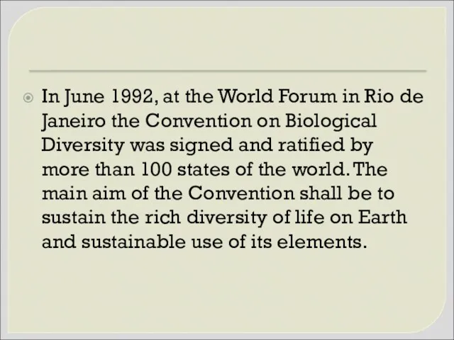 In June 1992, at the World Forum in Rio de Janeiro the Convention