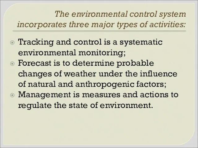 The environmental control system incorporates three major types of activities: Tracking and control