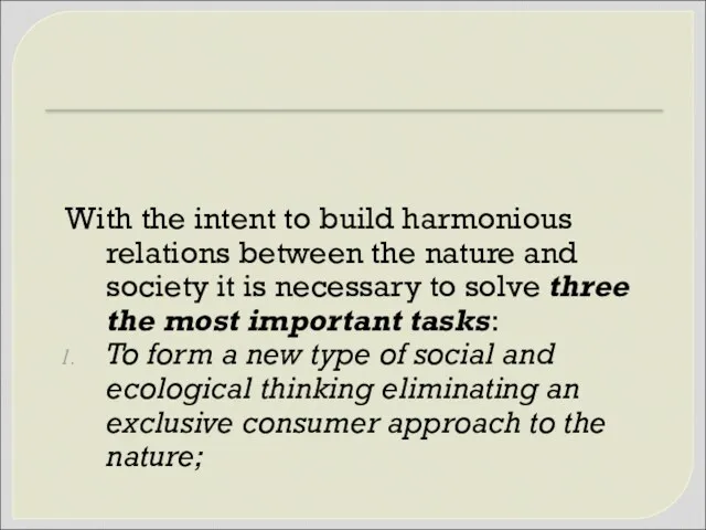 With the intent to build harmonious relations between the nature and society it